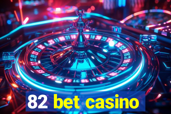 82 bet casino